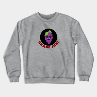 Grape job | Grape Pun Crewneck Sweatshirt